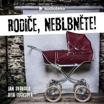 Rodiče, neblbněte!