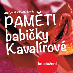 Antonie Kavalírová: Paměti babičky Kavalírové