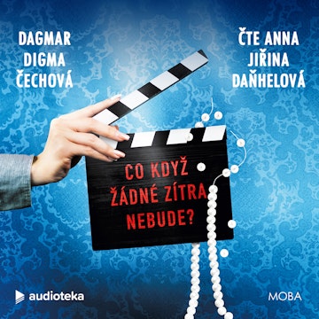 Co když žádné zítra nebude? audiobook, Dagmar Digma Čechová