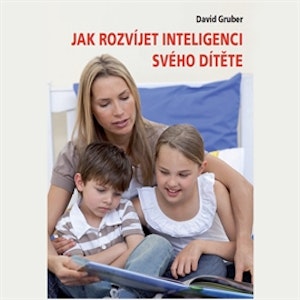 Jak rozvíjet inteligenci svého dítěte