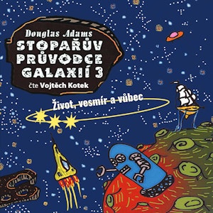 Stopařův průvodce Galaxií 3: Život, vesmír a vůbec