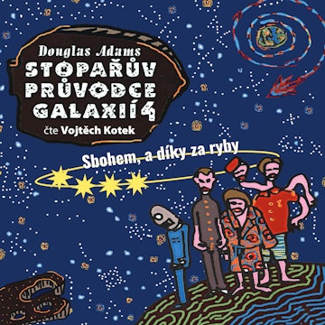 Stopařův průvodce Galaxií 4: Sbohem, a díky za ryby