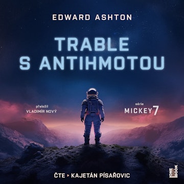 Trable s antihmotou audiobook, Edward Ashton