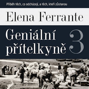 Geniální přítelkyně 3: Příběh těch, co odcházejí, a těch, kteří zůstanou