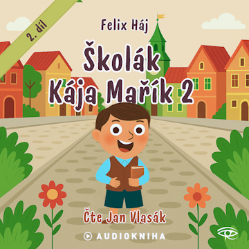 Školák Kája Mařík 2 audiobook, Felix Háj