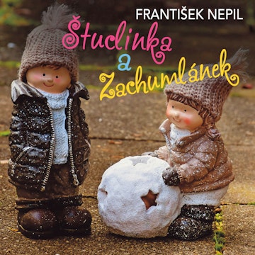 František Nepil: Štuclinka a Zachumlánek