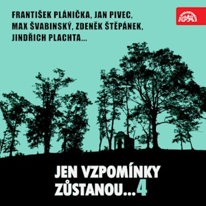 Jen vzpomínky zůstanou....4 František Plánička, Jan Pivec, Max Švabinský...