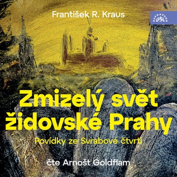Zmizelý svět židovské Prahy / Povídky ze Svrabové čtvrti