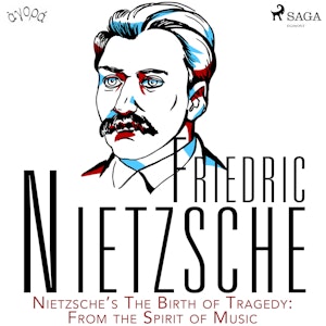 Nietzsche’s The Birth of Tragedy: From the Spirit of Music