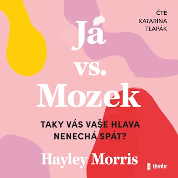 Já vs. Mozek: Taky vás vaše hlava nenechá spát? audiobook, Hayley Morris