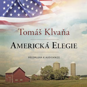 Tomáš Klvaňa: předmluva k audioknize Americká elegie, Tomáš Klvaňa