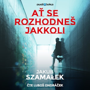 Ať se rozhodneš jakkoli