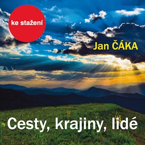 Jan Čáka: Cesty, krajiny, lidé