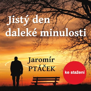 Jaromír Ptáček: Jistý den daleké minulosti