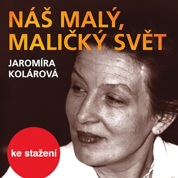 Jaromíra Kolárová: Náš malý, maličký svět