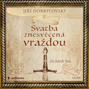 Svatba znesvěcená vraždou audiobook, Jiří Dobrylovský