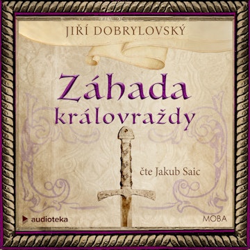Záhada královraždy audiobook, Jiří Dobrylovský