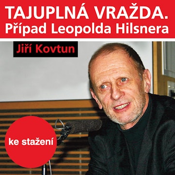 Jiří Kovtun: Tajuplná vražda. Případ Leopolda Hilsnera