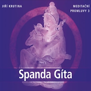 Meditační promluvy 3 - Spanda Gíta