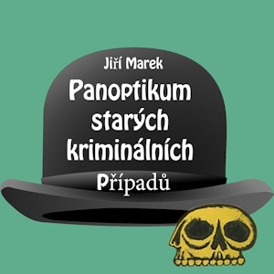 Jiří Marek: Panoptikum starých kriminálních případů