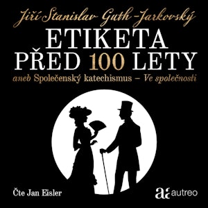 Etiketa před 100 lety – aneb Společenský katechismus – Ve společnosti