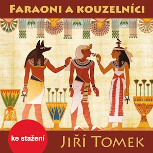 Jiří Tomek: Faraoni a kouzelníci