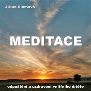 Meditace - Odpuštění a uzdravení vnitřního dítěte