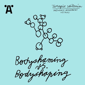 Terapie sdílením: E02 Bodyshaming vs. Bodyshaping