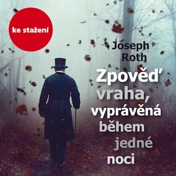 Joseph Roth: Zpověď vraha, vyprávěná během jedné noci