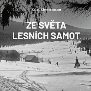 Ze světa lesních samot, Karel Klostermann