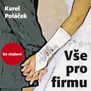 Karel Poláček: Vše pro firmu