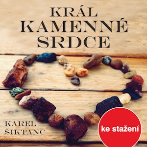 Karel Šiktanc: Král Kamenné srdce