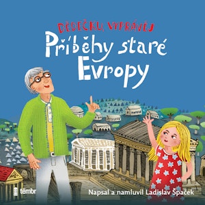 Dědečku, vyprávěj – Příběhy staré Evropy