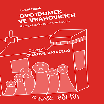 Dvojdomek ve Vrahovicích 2: Celkově zataženo audiobook, Luboš Balák