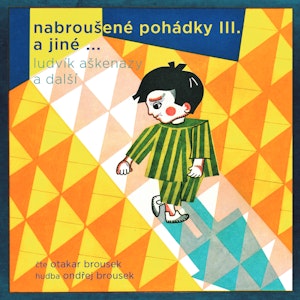 Nabroušené pohádky III. a jiné