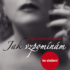 Olga Scheinpflugová: Jak vzpomínám