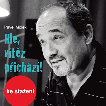 Pavel Molek: Hle, vítěz přichází!