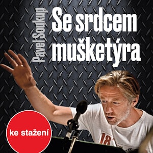 Pavel Soukup: Se srdcem mušketýra