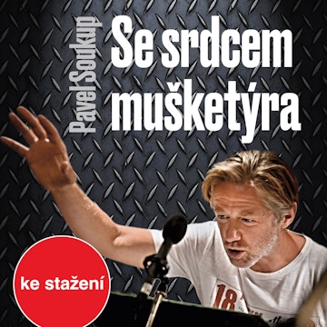 Pavel Soukup: Se srdcem mušketýra