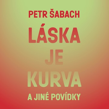 Láska je kurva a jiné povídky