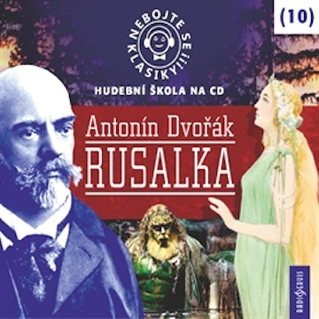 Nebojte se klasiky! Hudební škola 10 - Rusalka