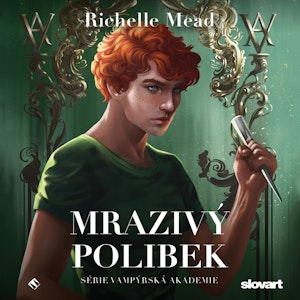 Mrazivý polibek, Richelle Mead