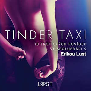 Tinder taxi: 10 erotických povídek ve spolupráci s Erikou Lust