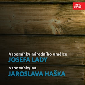 Vzpomínky národního umělce Josefa Lady/ Vzpomínky na Jaroslava Haška