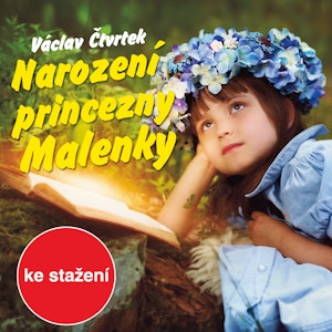 Václav Čtvrtek: Narození princezny Malenky