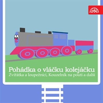 Pohádka o vláčku kolejáčku, Zvířátka a loupežníci a 3 další