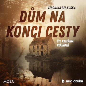 Dům na konci cesty audiobook, Veronika Černucká
