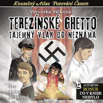 Terezínské ghetto - Tajemný vlak do neznáma