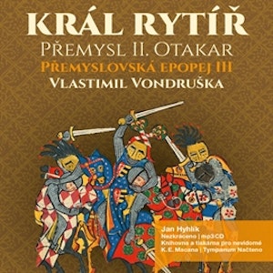 Přemyslovská epopej III - Král rytíř