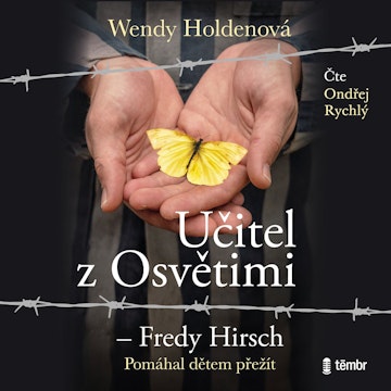Učitel z Osvětimi – Fredy Hirsch audiobook, Wendy Holdenová
